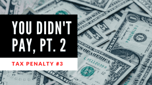 Text reading "You Didn't Pay, Pt. 2" and "Tax Penalty #3" on a background of one dollar bills.
